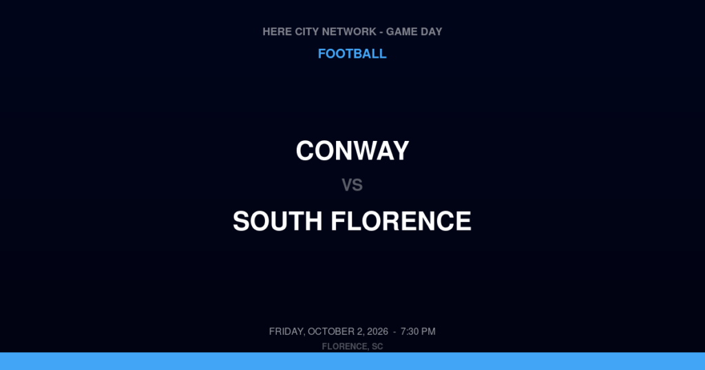 Conway vs. South Florence — Football Game Day — Florence, SC — Oct 2, 2026