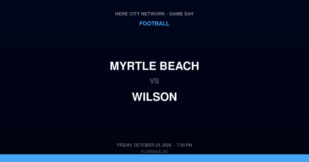 Myrtle Beach vs. Wilson — Football Game Day — Florence, SC — Oct 23, 2026